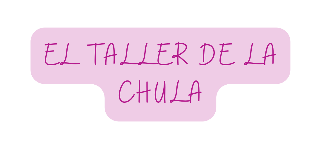 el taller de la chula